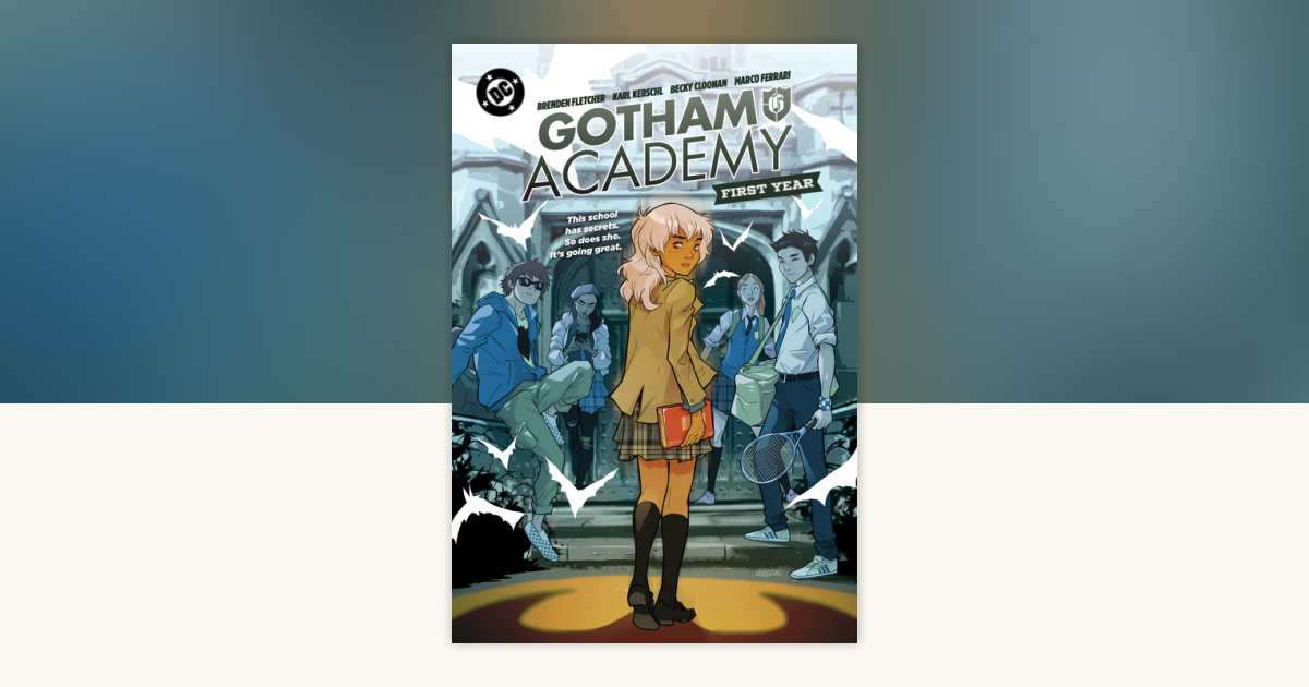 ゴッサム・アカデミー：イヤーブック Gotham Academy: First Year by Brenden Fletcher, Karl Kerschl