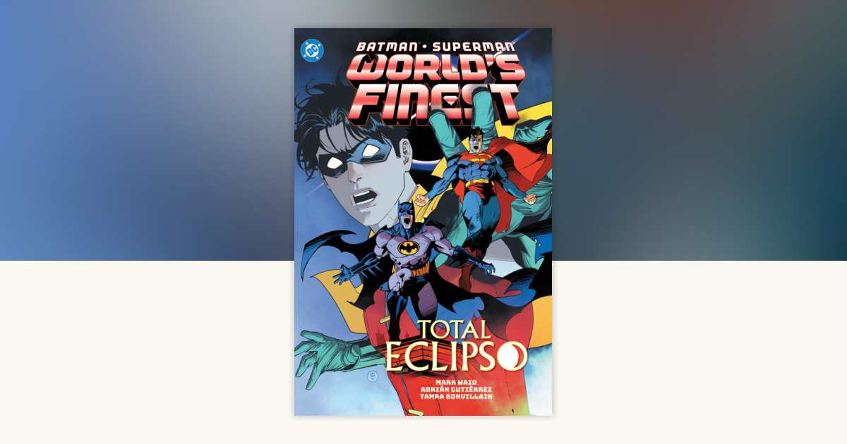 Batman/Superman: World's Finest Vol. 7: Total Eclipso by Mark Waid