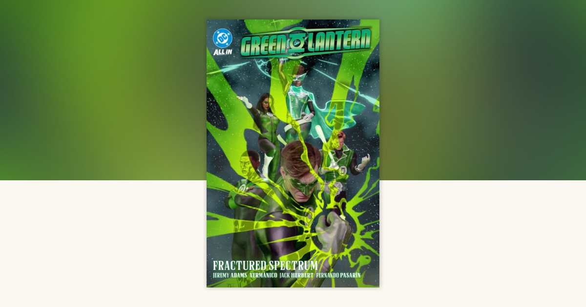 Green Lantern Vol. 5: Fractured Spectrum by Jeremy Adams