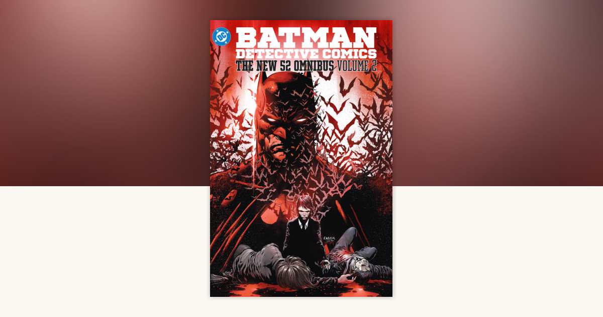 Batman: Detective Comics: The New 52 Omnibus Vol. 2 by Brian