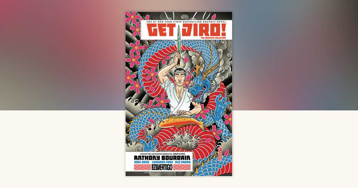 Get Jiro! The Complete Collection by Anthony Bourdain, Joel Rose 
