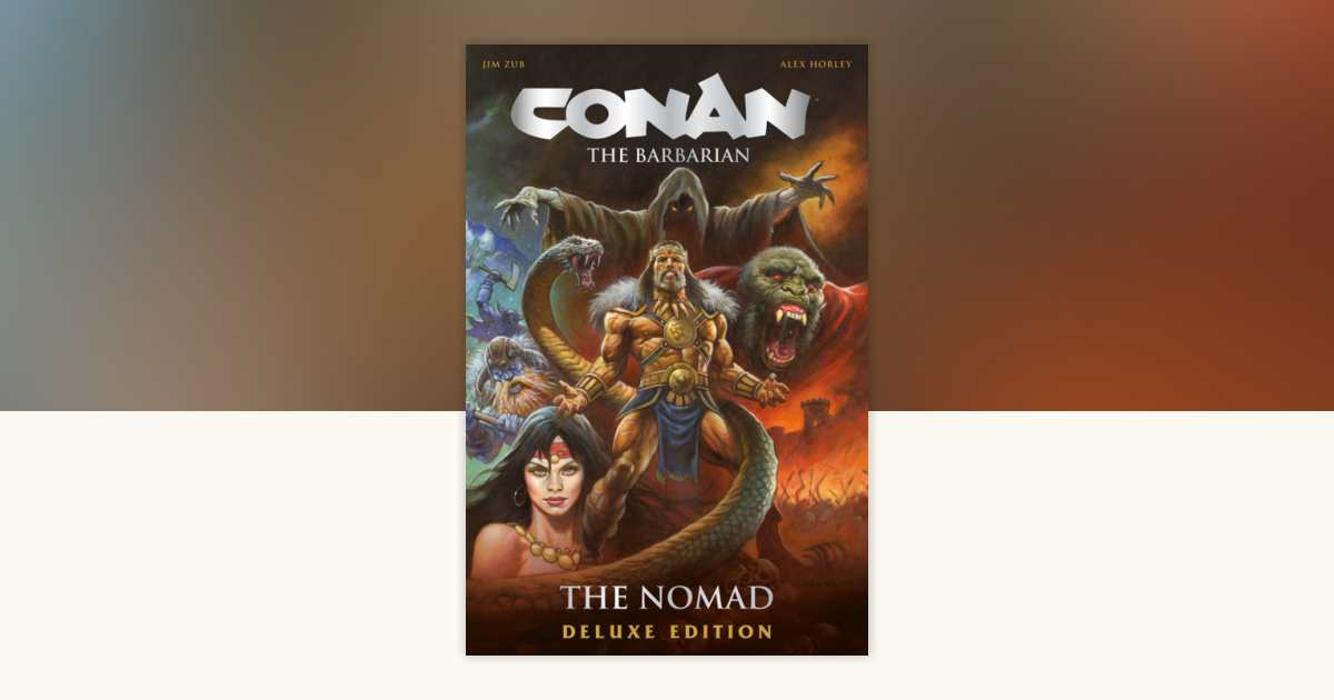 Conan The Barbarian: The Nomad Deluxe Edition by Jim Zub