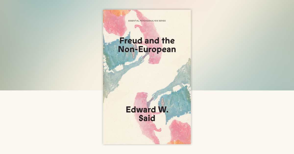 Freud and the Non-European by Edward W Said: 9781836740414 ...
