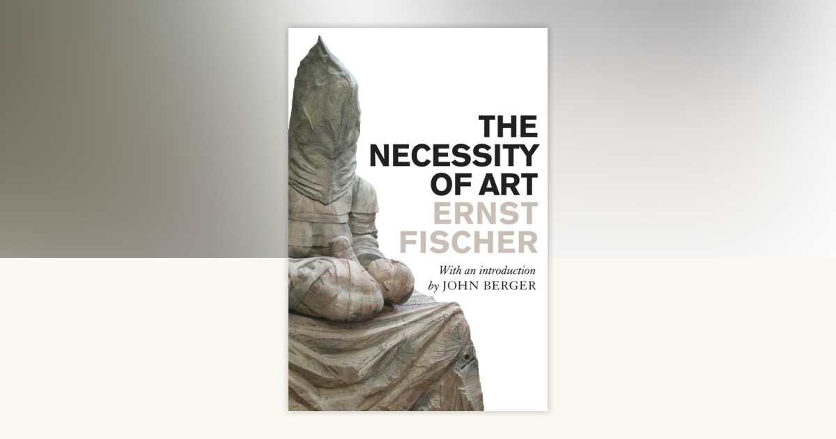 The Necessity of Art by Ernst Fischer: 9781844675937