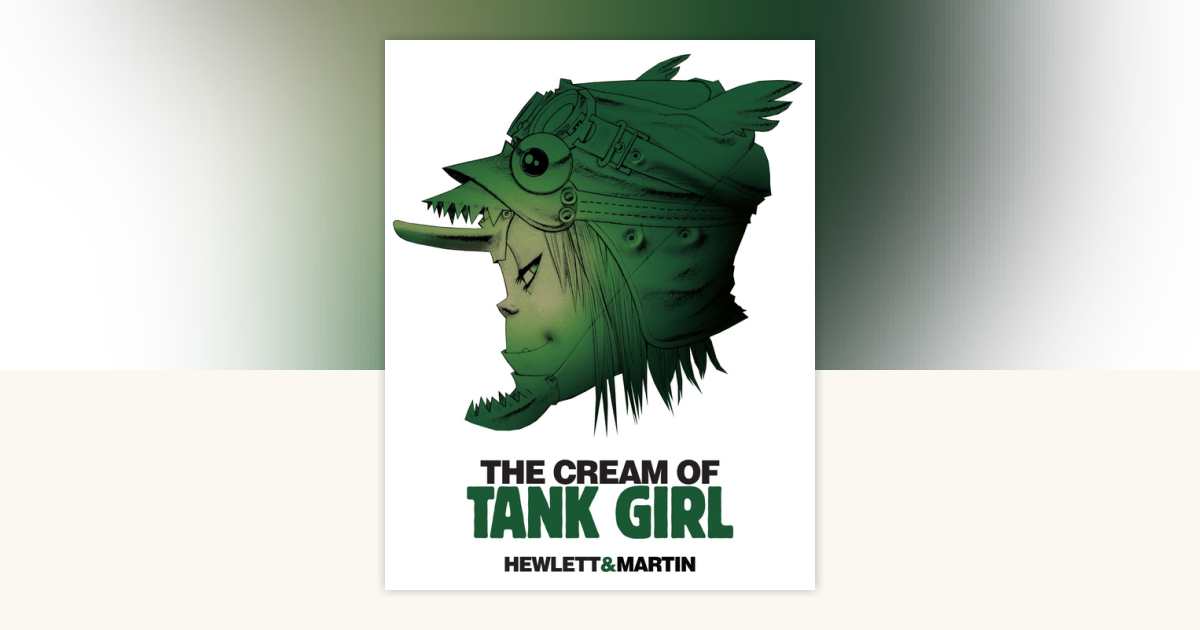 The Cream of Tank Girl by Alan C. Martin: 9781845769420 