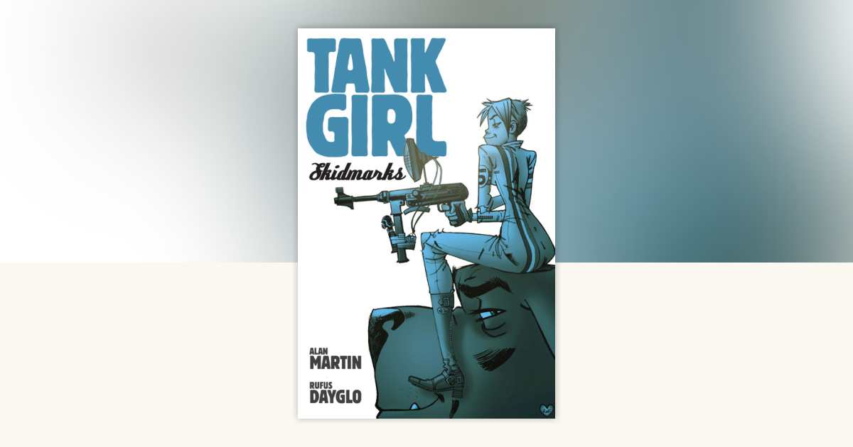 Tank Girl: Skidmarks by Alan C Martin: 9781848566811