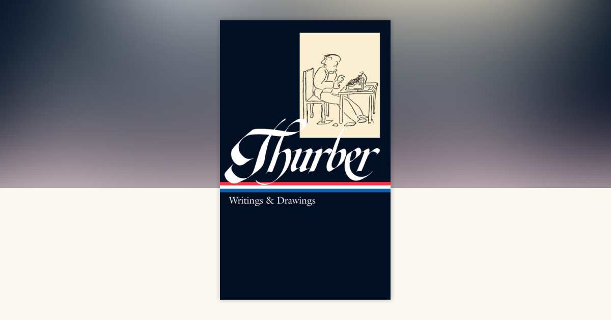 James Thurber: Writings & Drawings (LOA #90) by James Thurber ...