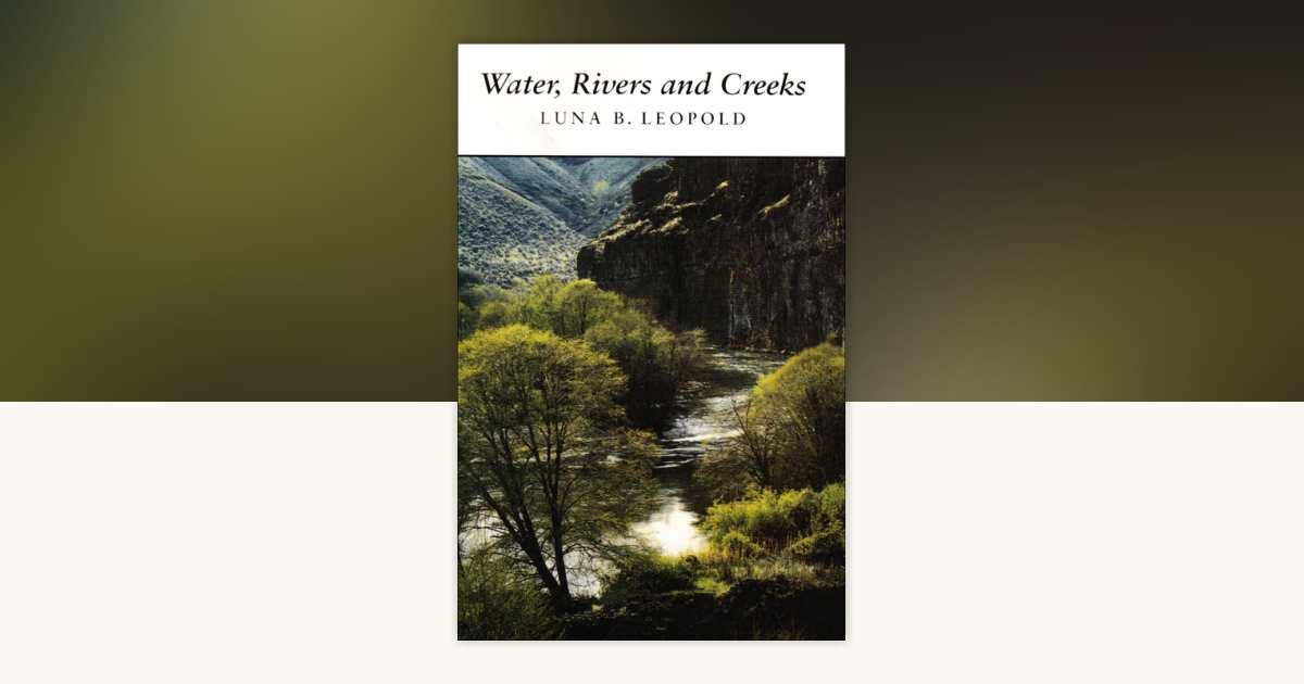 Water, Rivers & Creeks by Luna B. Leopold, Harry B. Gray: 9781891389665 ...