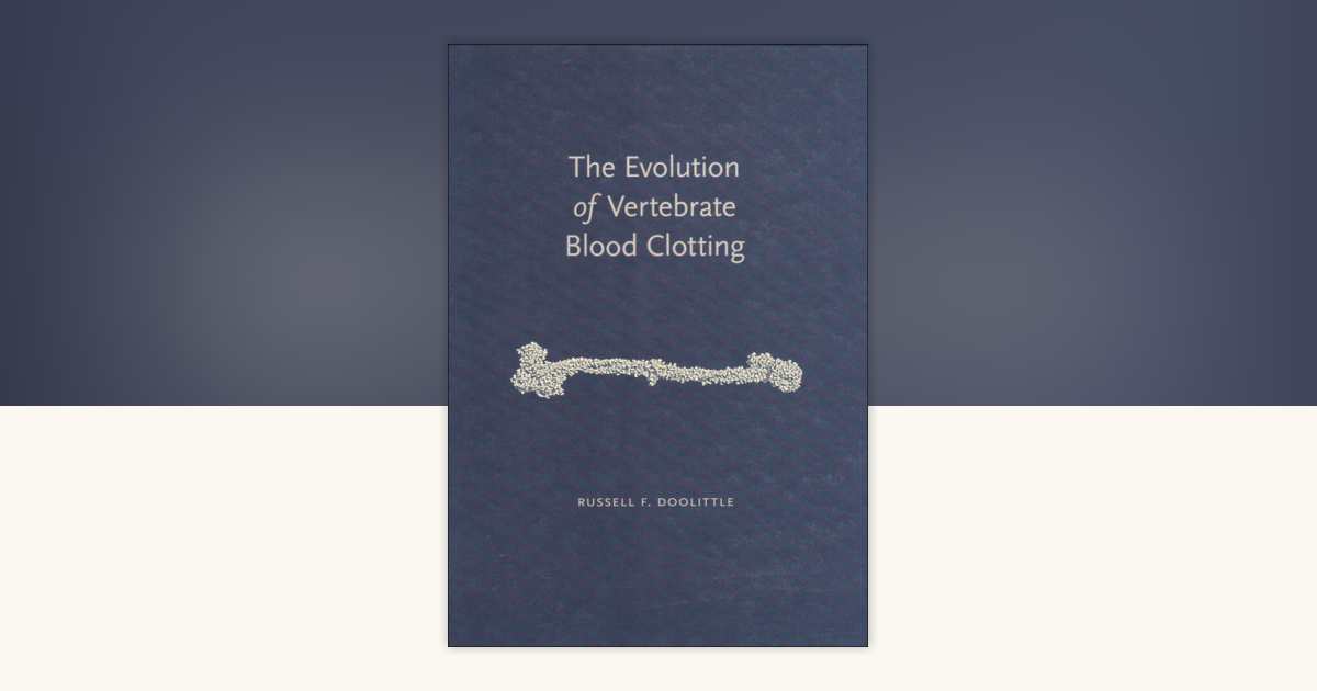 The Evolution of Vertebrate Blood Clotting by Russell F. Doolittle