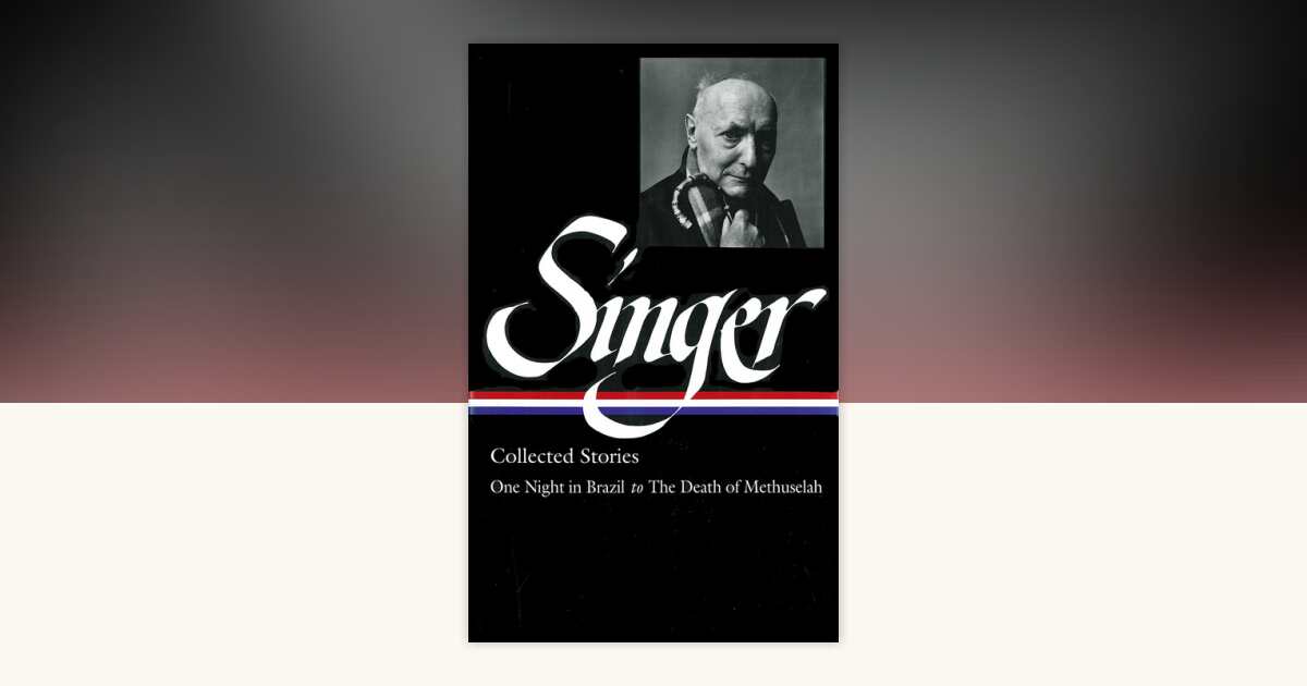 Isaac Bashevis Singer: Collected Stories Vol. 3 (LOA #151) by Isaac ...