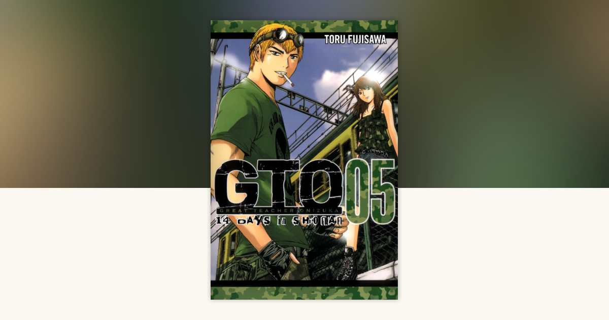 GTO: 14 Days in Shonan, Volume 5 by Toru Fujisawa: 9781932234985
