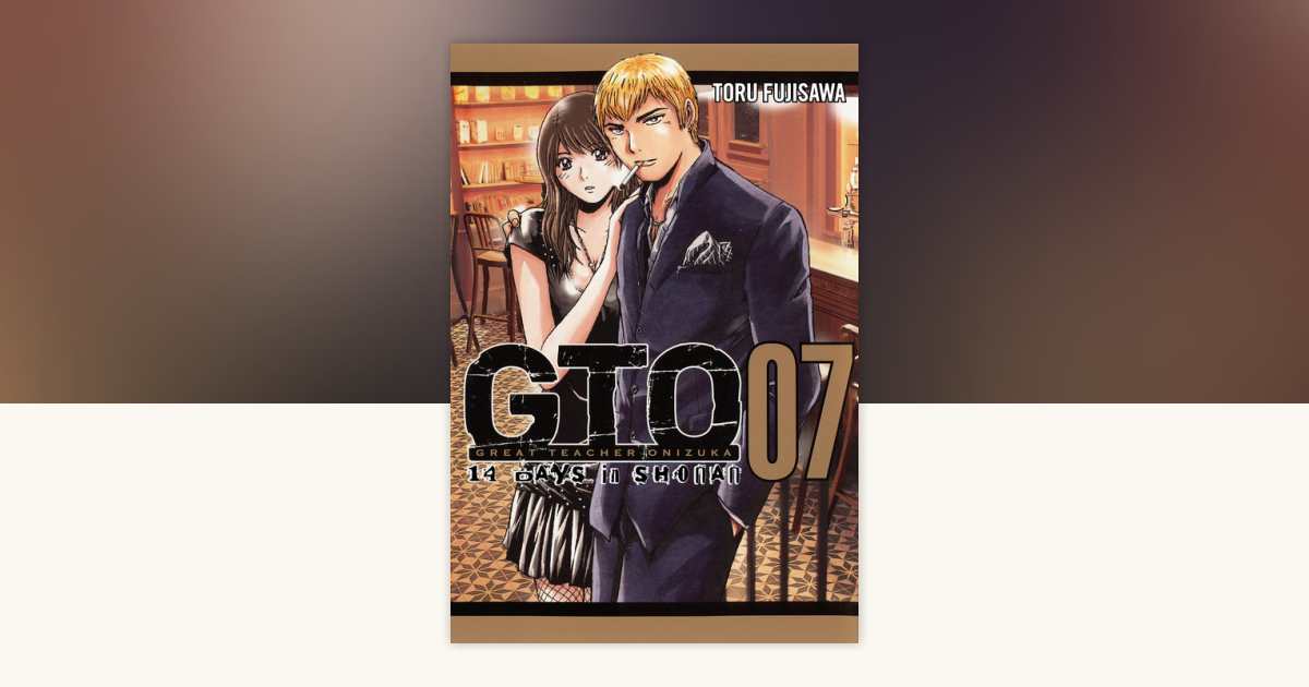 GTO: 14 Days in Shonan, Volume 7 by Toru Fujisawa