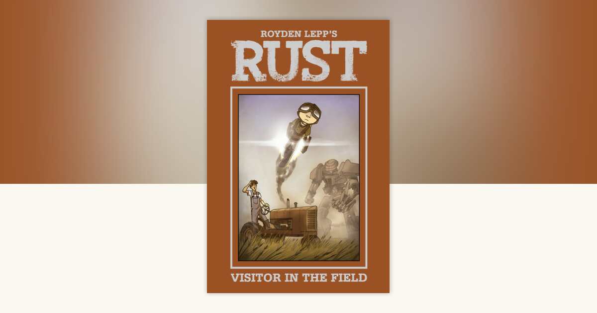 Rust Vol. 1: A Visitor in the Field by Royden Lepp: 9781936393275 ...