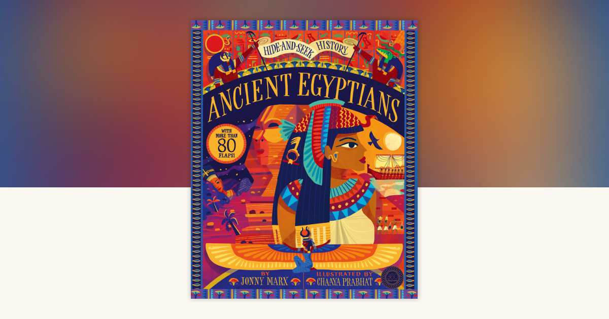 Ancient Egyptians: Hide and Seek History by Jonny Marx