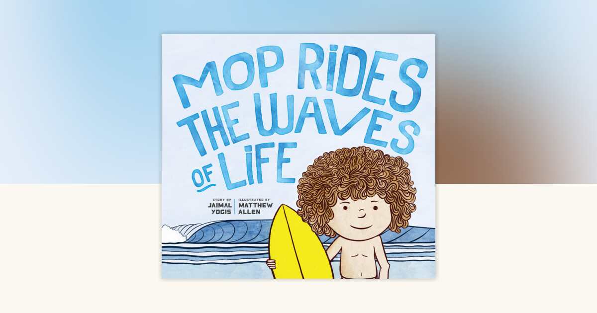 Mop Rides the Waves of Life by Jaimal Yogis: 9781946764607 ...