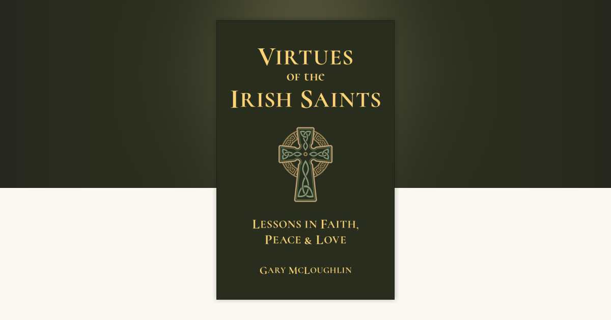 Virtues of the Irish Saints by Gary McLoughlin: 9781961293427 ...