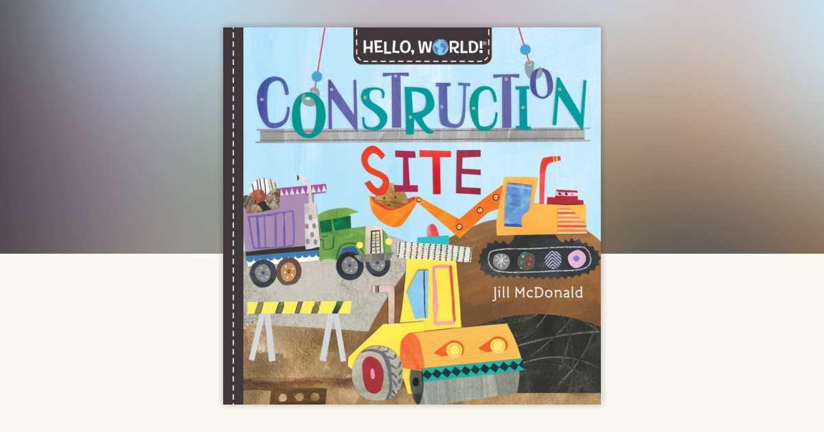 Hello, World! Construction Site by Jill McDonald: 9781984896704
