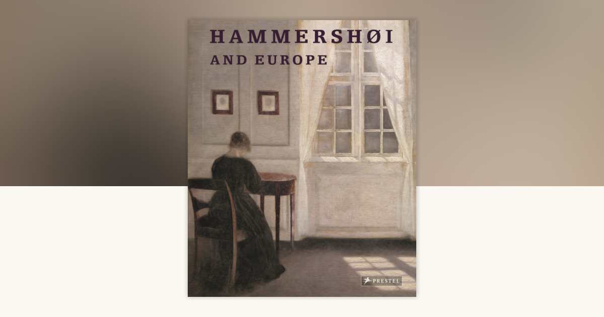 ハマスホイ画集『Hammershoi and Europe』 Hammershoi and Europe by Kasper Monrad: 9783791353609