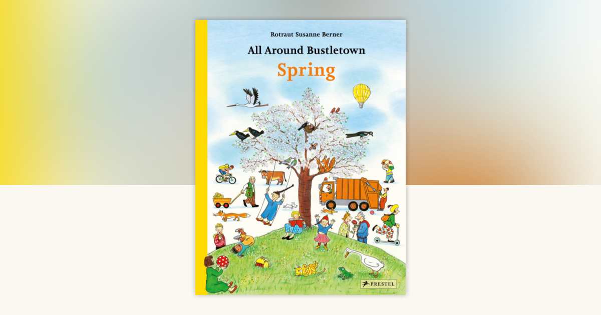 All Around Bustletown: Spring by Rotraut Susanne Berner