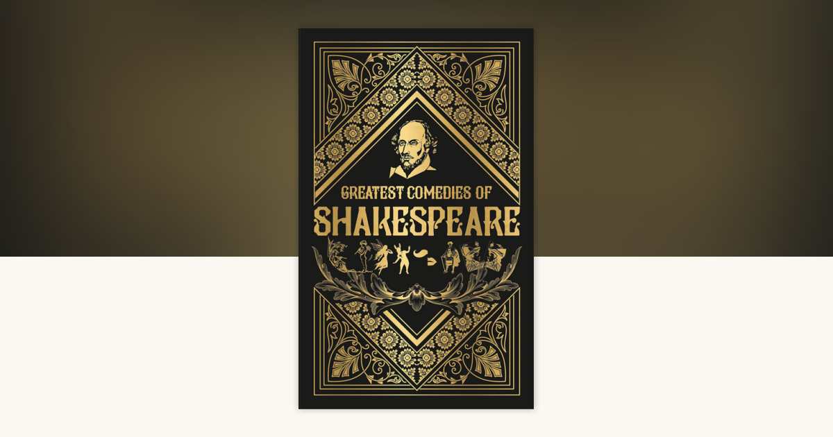 Greatest Comedies of Shakespeare (Deluxe Hardbound Edition) by