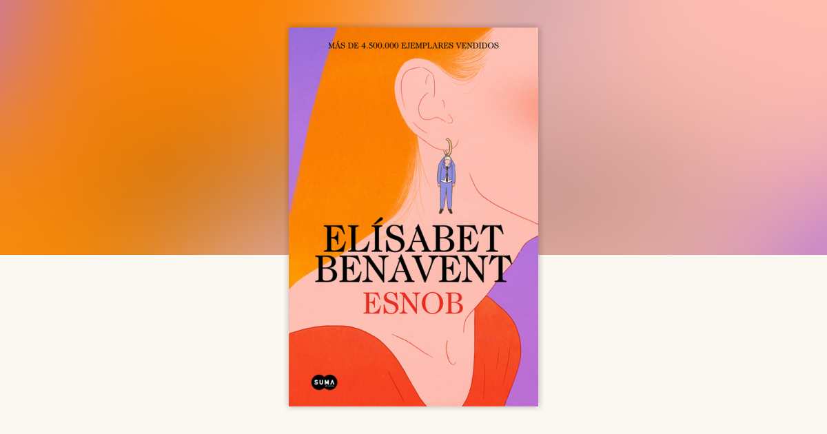 Esnob / Snob by Elísabet Benavent: 9788491296874 | PenguinRandomHouse ...