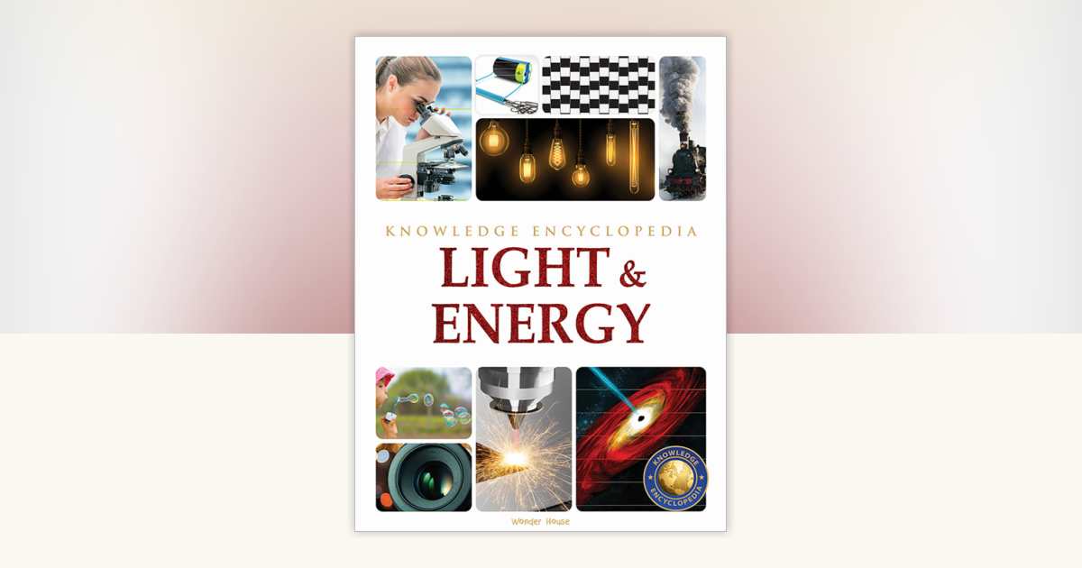 Light & Energy : Science Knowledge Encyclopedia for Children by Wonder ...