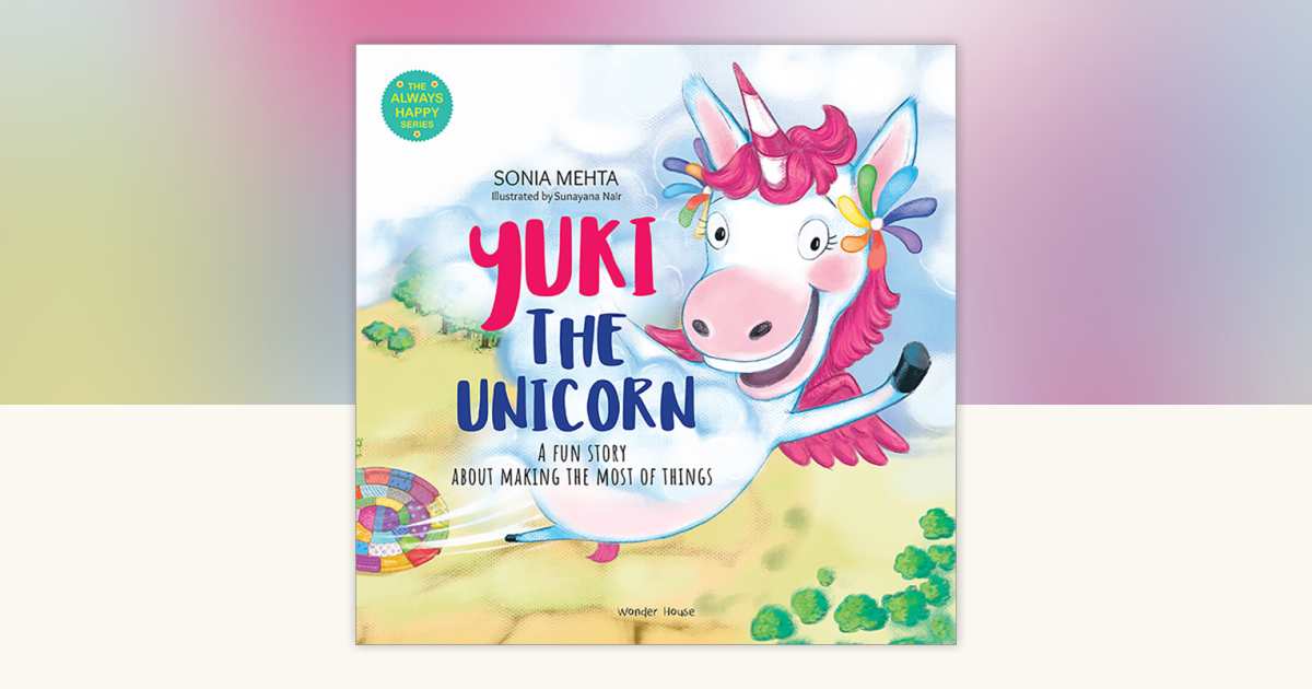 Yuki The Unicorn: A Fun Story About Making The Most Of Things [The ...
