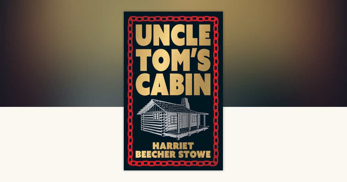 Uncle Tom's Cabin (Deluxe Hardbound Edition) by Harriet Beecher