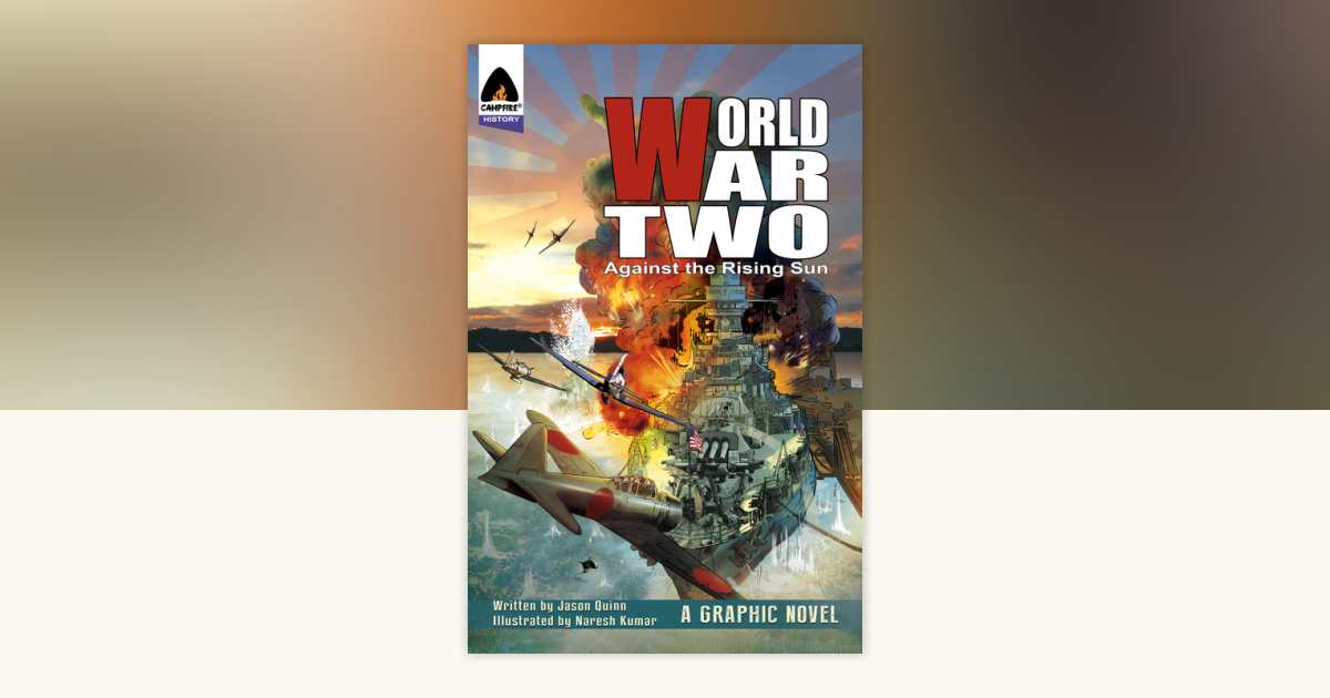 World War Two: Against The Rising Sun by Jason Quinn