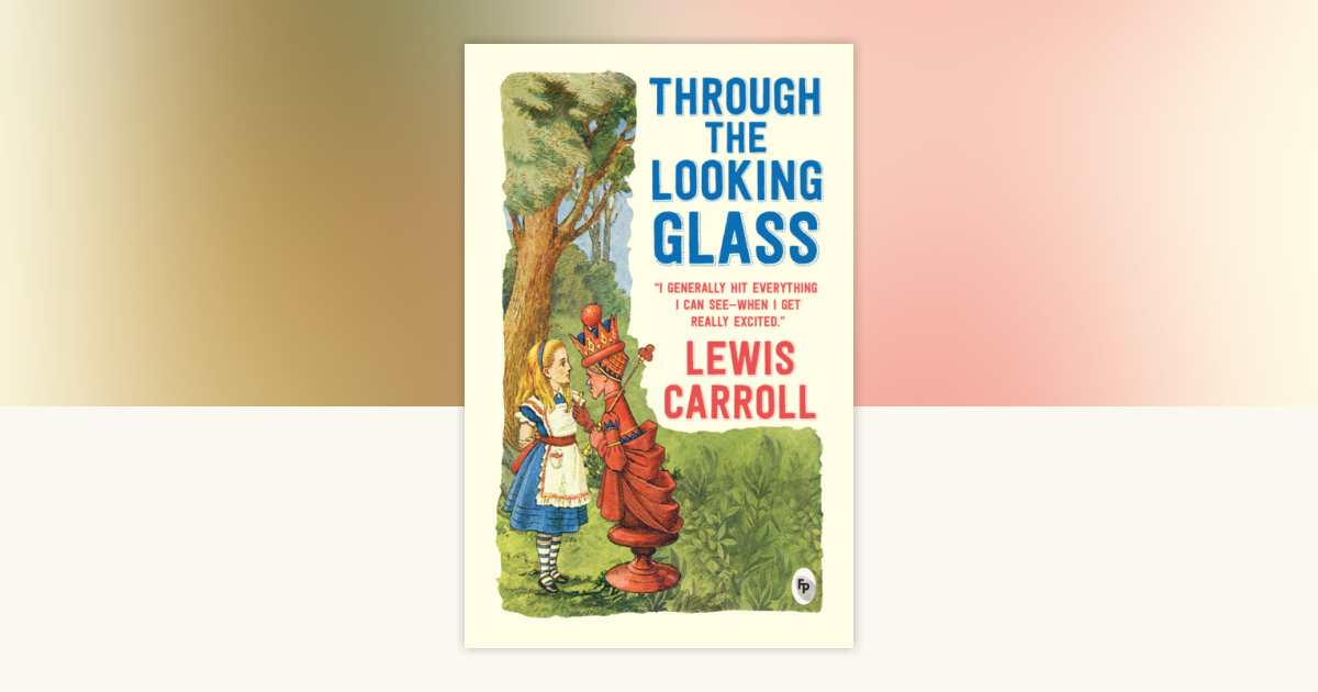 Through the Looking-Glass by Lewis Carroll: 9789389178234