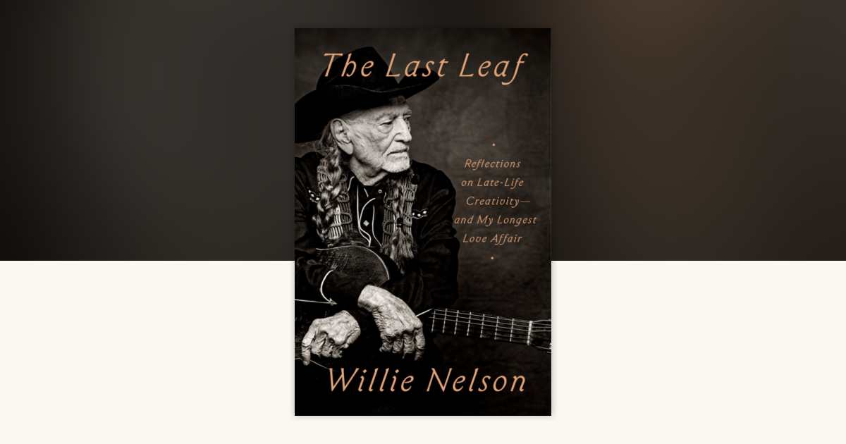 The Last Leaf by Willie Nelson: 9798217059430 | PenguinRandomHouse 