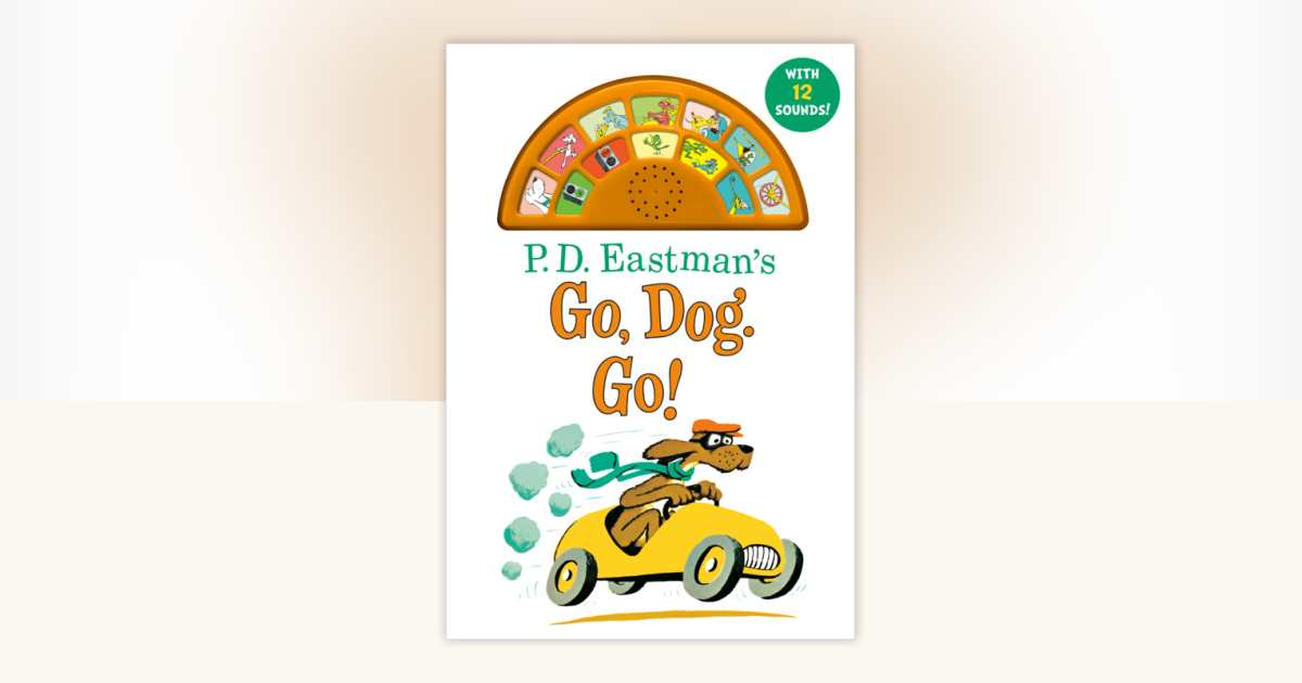 P.D. Eastman's Go, Dog. Go! With 12 Silly Sounds! by P.D. Eastman