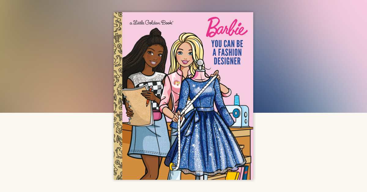 You Can Be a Fashion Designer (Barbie) by Golden Books 