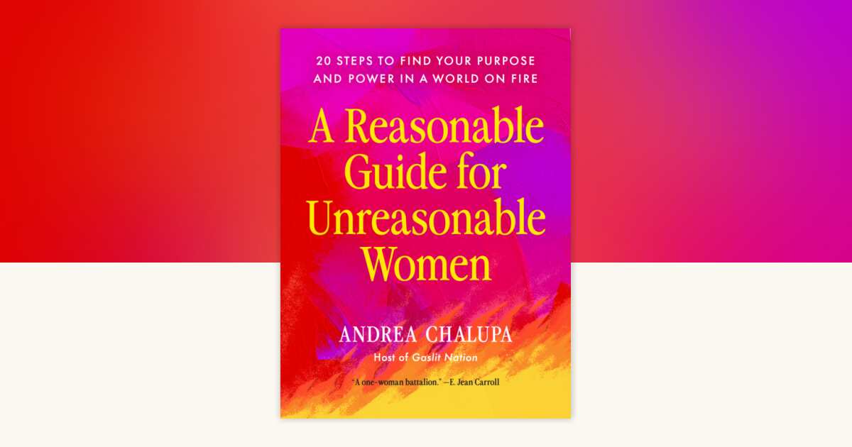 A Reasonable Guide for Unreasonable Women by Andrea Chalupa ...