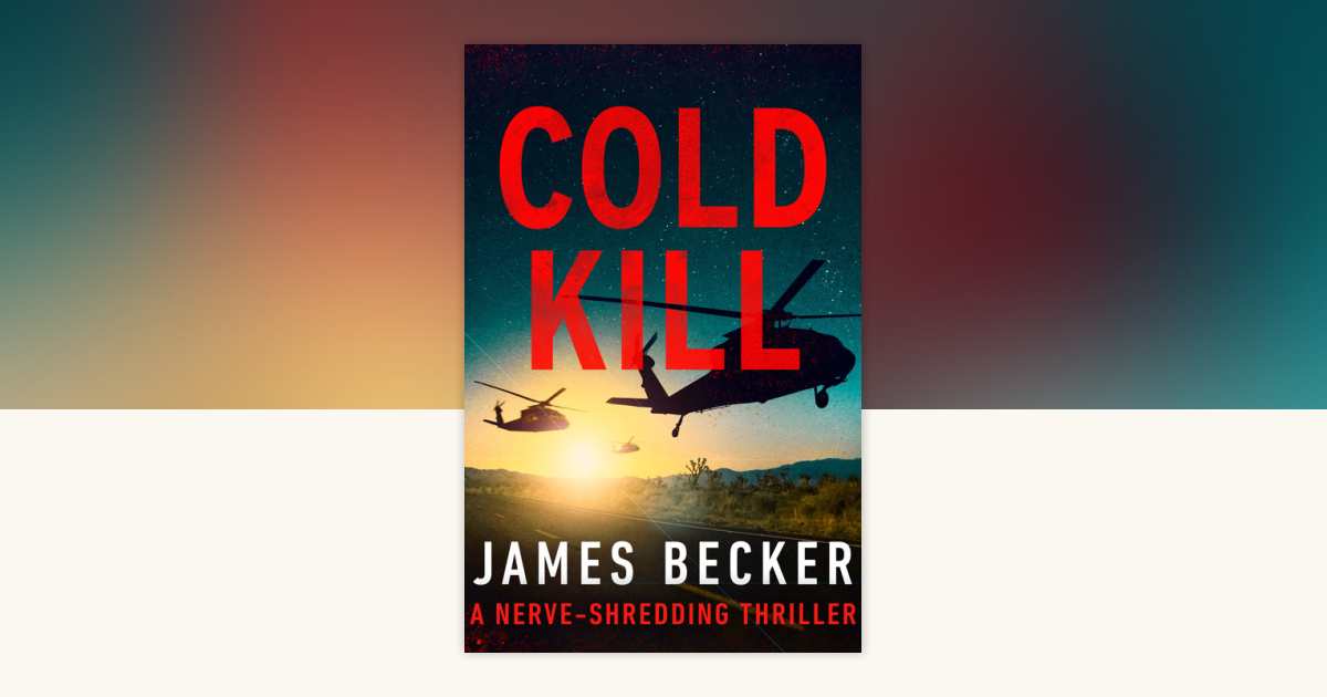 Cold Kill by James Becker: 9798217256358 | PenguinRandomHouse.com: Books