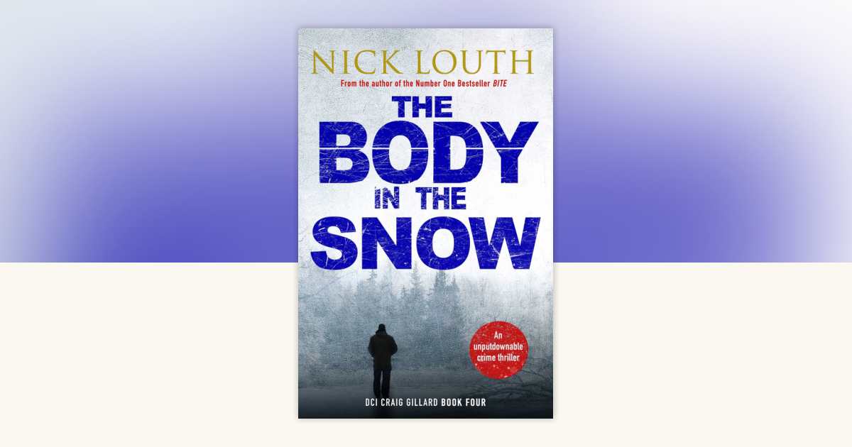 The Body in the Snow by Nick Louth: 9798217258314 | PenguinRandomHouse ...