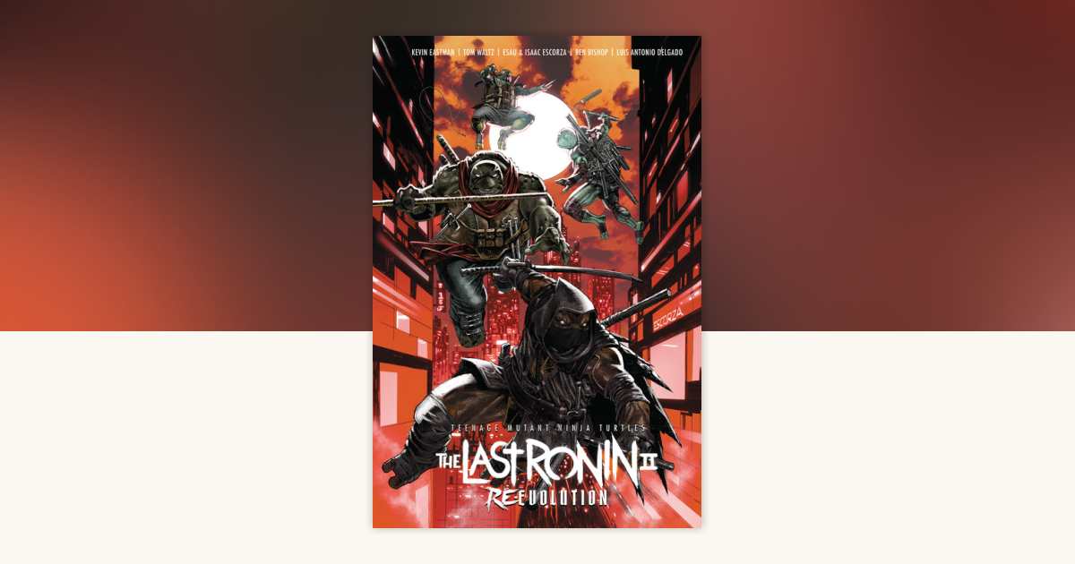 Teenage Mutant Ninja Turtles: The Last Ronin II--Re-Evolution by
