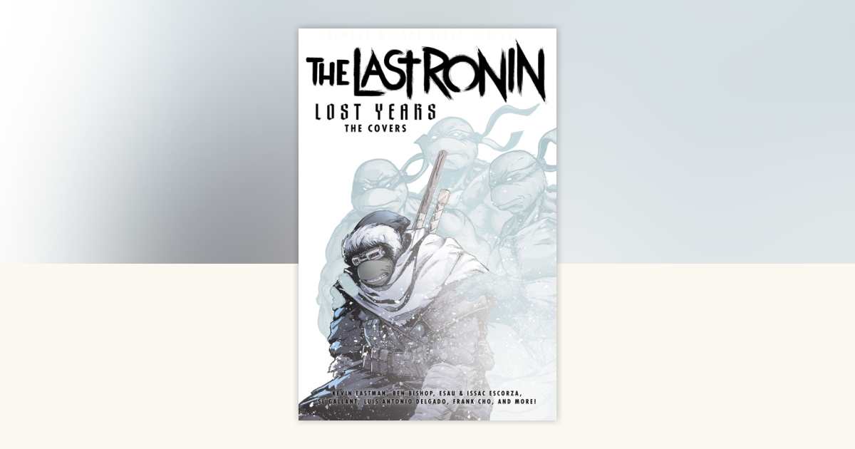 Teenage Mutant Ninja Turtles: The Last Ronin Lost Years--The