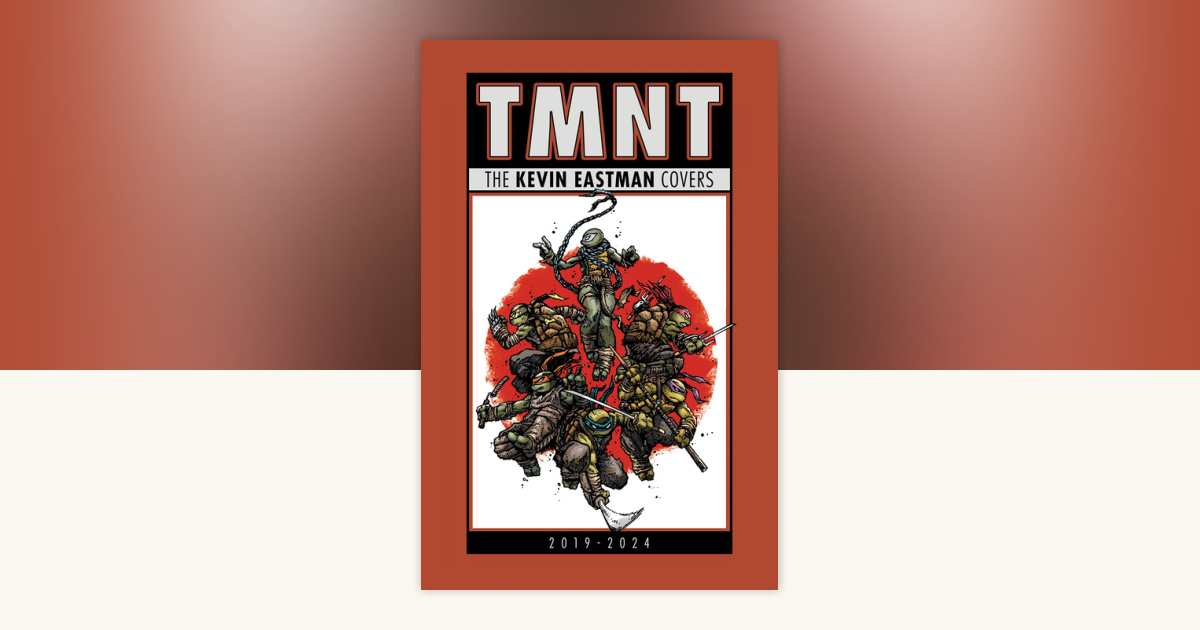 Teenage Mutant Ninja Turtles: The Kevin Eastman Covers (2019-2024 