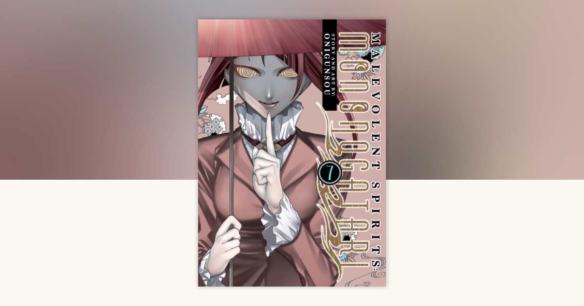 Malevolent Spirits: Mononogatari Vol. 7 by Onigunsou 
