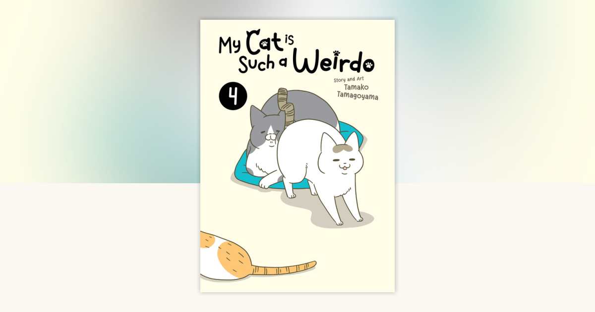 My Cat is Such a Weirdo Vol. 4 by Tamako Tamagoyama: 9798888438558