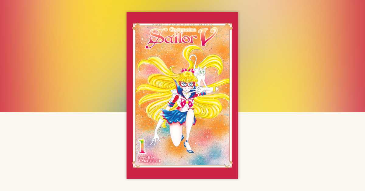 Codename: Sailor V 1 (Naoko Takeuchi Collection) by Naoko Takeuchi