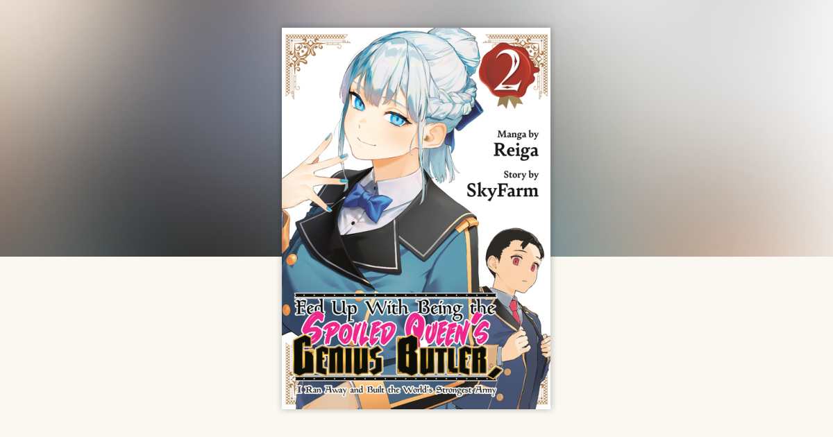 Fed Up With Being the Spoiled Queen's Genius Butler, I