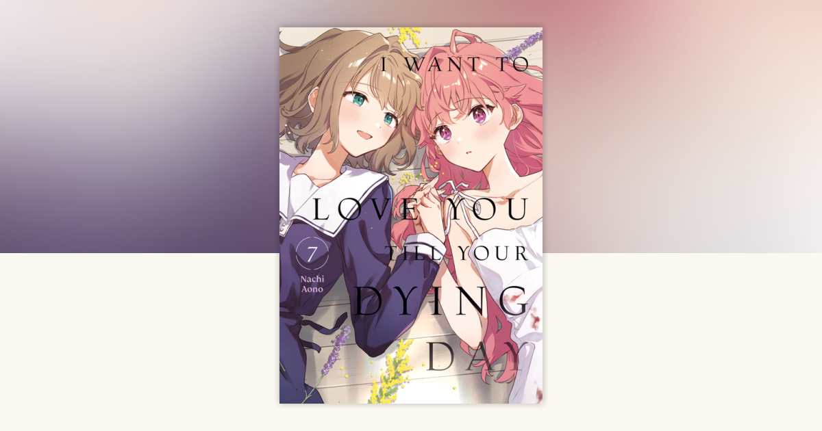 I Want to Love You Till Your Dying Day 7 by Nachi Aono