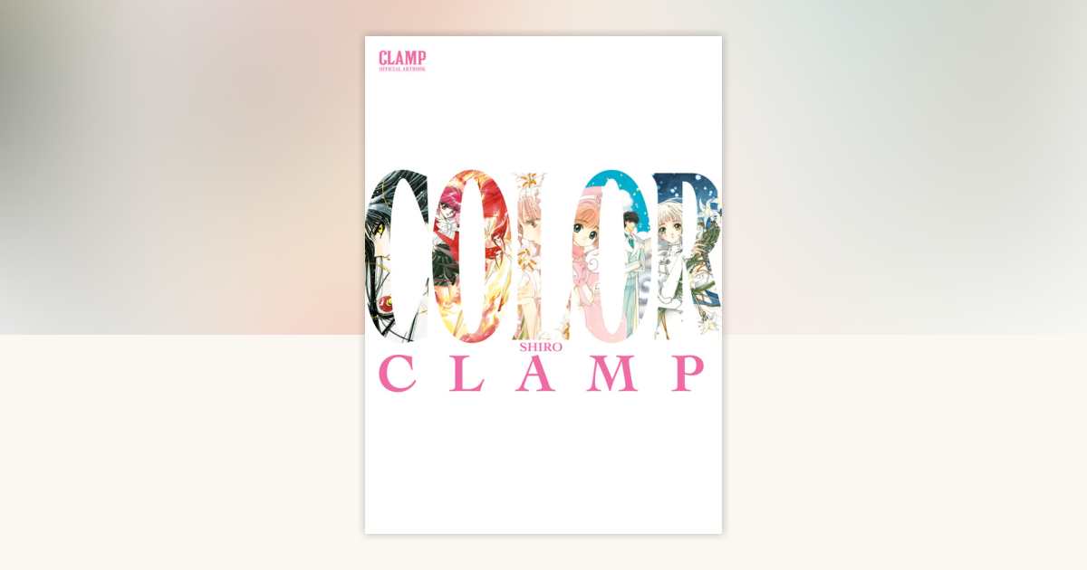 CLAMP Official Artbook COLOR SHIRO by CLAMP: 9798888777657