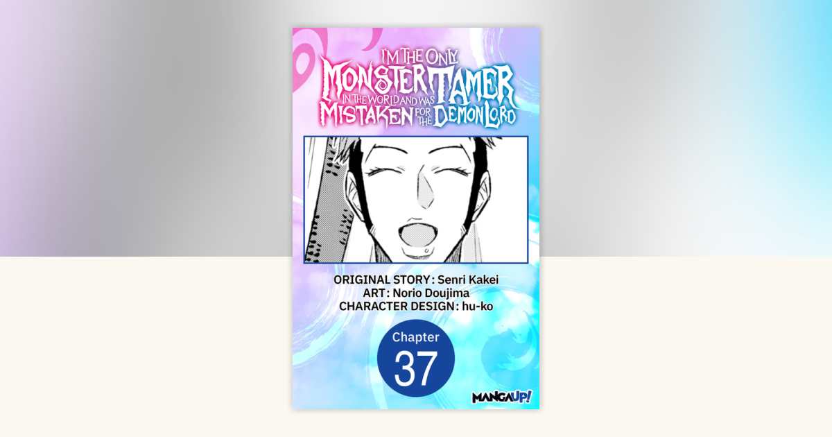 I’m the Only Monster Tamer in the World and Was Mistaken for the Demon ...
