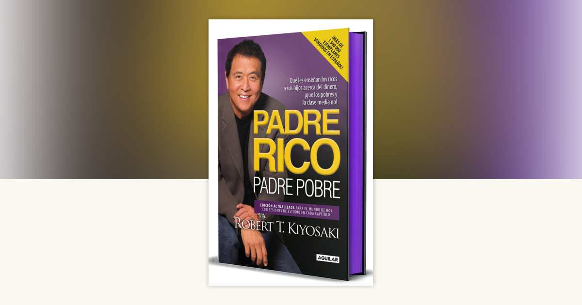 Padre rico, padre pobre (Edición cantos pintados) / Rich Dad, Poor Dad ...
