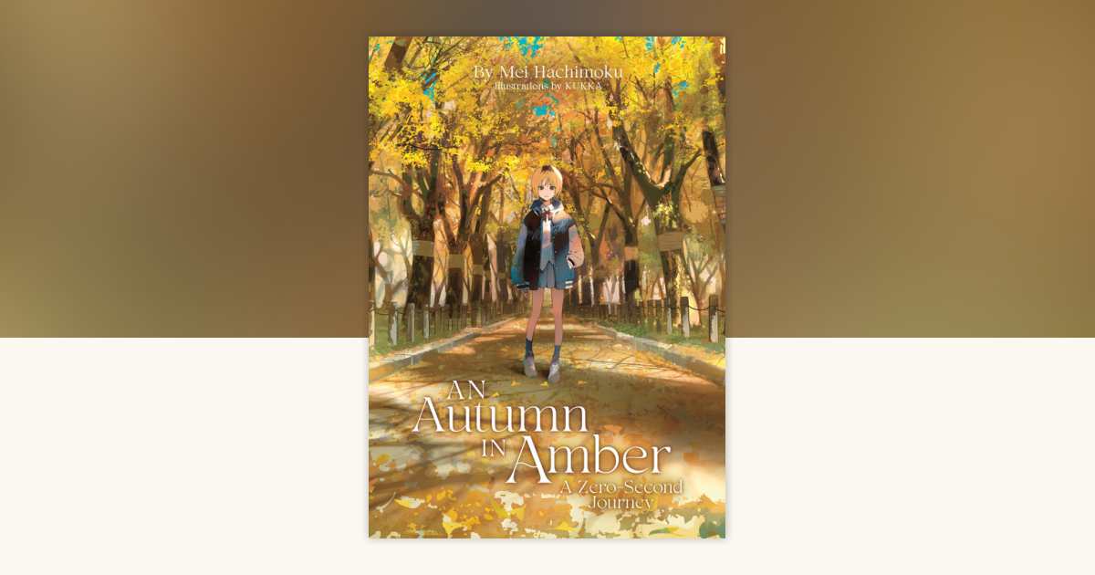 An Autumn in Amber, a Zero-Second Journey (Light Novel) by Mei