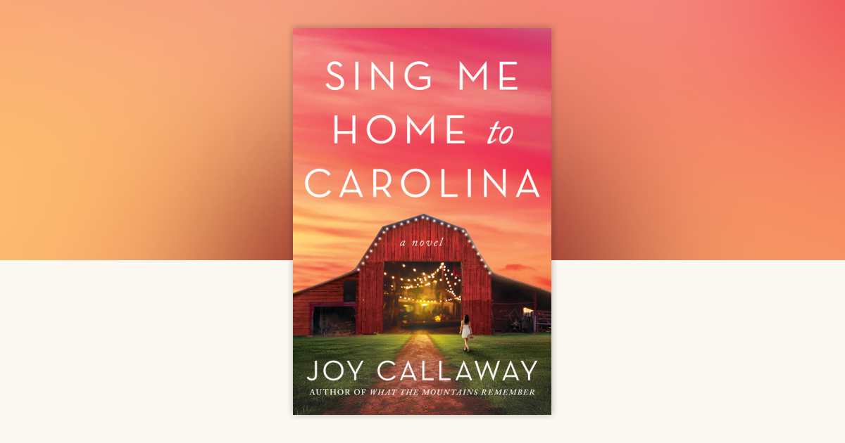 Sing Me Home to Carolina by Joy Callaway 9798892422475