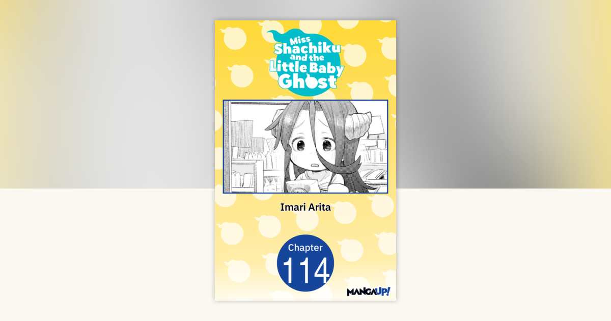 Miss Shachiku and the Little Baby Ghost #114 by Imari Arita